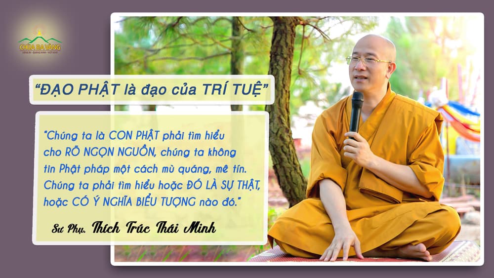Đạo Phật là đạo trí tuệ - Trích lời Thầy Thích Trúc Thái Minh