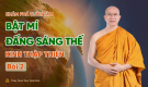 Bật mí Đấng Sáng Thế - Kinh Thập Thiện (Bài 2) | Khám phá vườn tâm | Thầy Thích Trúc Thái Minh