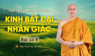Kinh bát đại nhân giác - Bài số 8 | Tuổi trẻ khám phá vườn tâm | Thầy Thích Trúc Thái Minh