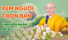 Xem người chọn bạn | Kinh Hiền Nhân - Bài 6 | Thầy Thích Trúc Thái Minh