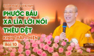 Phước báu xa lìa lời nói thêu dệt - Kinh Thập Thiện (Bài 10) | Thầy Thích Trúc Thái Minh