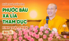 Phước báu xa lìa tham dục - Kinh Thập Thiện (Bài 11) | Thầy Thích Trúc Thái Minh