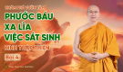 Phước báu xa lìa việc sát sinh - Kinh Thập Thiện (Bài 4) | Thầy Thích Trúc Thái Minh