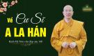 Về cư sĩ A-La-Hán | Kinh Mi Tiên vấn đáp câu 142 | Thầy Thích Trúc Thái Minh