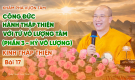 [Video] Công đức hành Thập Thiện với Tứ vô lượng tâm (Phần 3: Hỷ vô lượng) - Kinh Thập Thiện (Bài 17)