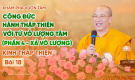 [Video] Công đức hành Thập Thiện với Tứ vô lượng tâm (Phần 4: Xả vô lượng) - Kinh Thập Thiện (Bài 18)