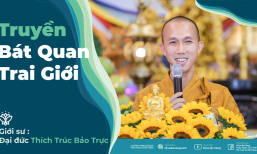 [Video] Truyền Bát quan trai giới | Chùa Ba Vàng, ngày 08/5/Canh Tý