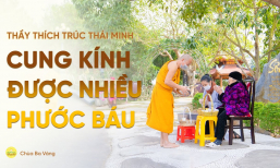 Tu tâm cung kính được nhiều phước báu | Thầy Thích Trúc Thái Minh
