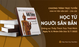 'Học từ người săn bắn' - câu 235 Kinh Mi Tiên Vấn Đáp | Thầy Thích Trúc Thái Minh
