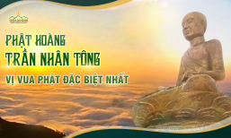 Vua Trần Nhân Tông: Những đóng góp vĩ đại của vị vua Phật đặc biệt nhất trong lịch sử Việt Nam
