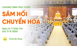 Sám hối chuyển hóa | Chùa Ba Vàng, ngày 14/7/Giáp Thìn