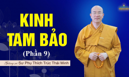 'Kinh Tam Bảo' (phần 9) | Sư Phụ Thích Trúc Thái Minh