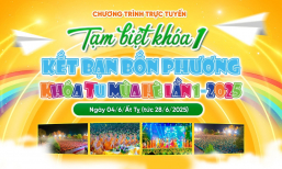 🔴 [TRỰC TIẾP] Tạm biệt Khóa 1 - Kết bạn bốn phương | Khóa tu mùa hè lần 1 - 2025