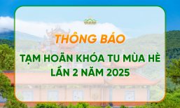 THÔNG BÁO TẠM HOÃN KHÓA TU MÙA HÈ LẦN 2 NĂM 2025