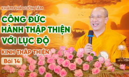 Công đức hành Thập thiện với Lục độ - Kinh Thập Thiện (Bài 14) | Thầy Thích Trúc Thái Minh