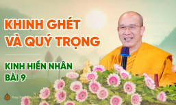 Khinh ghét và quý trọng | Kinh Hiền Nhân - Bài 9 | Thầy Thích Trúc Thái Minh