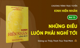 Những điều luôn phải nghĩ tới | Kinh Hiền Nhân - Bài 12 | Thầy Thích Trúc Thái Minh