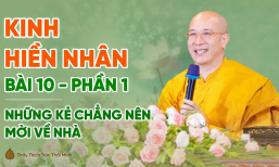 Những kẻ chẳng nên mời về nhà | Kinh Hiền Nhân - Bài 10 (Phần 1) | Thầy Thích Trúc Thái Minh