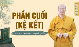 Phần cuối (kệ kết) – phẩm 12 | Kinh Địa Tạng giảng giải | Thầy Thích Trúc Thái Minh