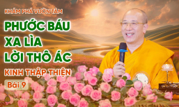 Phước báu xa lìa lời thô ác - Kinh Thập Thiện (Bài 9) | Thầy Thích Trúc Thái Minh