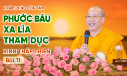 Phước báu xa lìa tham dục - Kinh Thập Thiện (Bài 11) | Thầy Thích Trúc Thái Minh