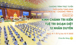 [Video] Chu kỳ 14 - Chương trình 5: Thời khóa tụng kinh Chương trình tu mùa hạ | Ngày 19/7/Ất Tỵ