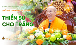 [Video] Pháp thoại: 'Thiền sư cho Trăng' | Ngày 14/8/Ất Tỵ
