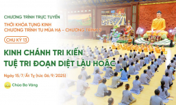 [Video] Chu kỳ 13 - Chương trình 5: Thời khóa tụng kinh Chương trình tu mùa hạ | Ngày 15/7/Ất Tỵ