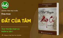 [Video] Pháp thoại: 'Đất của tâm' | Tích truyện Pháp Cú (Phẩm IV: Bài 1)