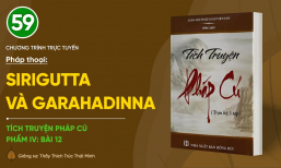 [Video] Pháp thoại: 'Sirigutta và Garahadinna' | Tích truyện Pháp Cú (Phẩm IV: Bài 12)