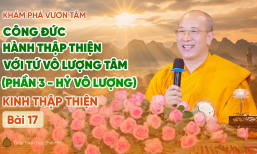 [Video] Công đức hành Thập Thiện với Tứ vô lượng tâm (Phần 3: Hỷ vô lượng) - Kinh Thập Thiện (Bài 17)