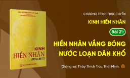 [Video] Pháp thoại: 'Hiền Nhân vắng bóng nước loạn dân khổ' - Kinh Hiền Nhân, Bài 21 | Ngày 07/5/Bính Ngọ