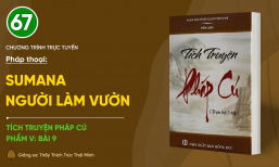 🔴 [TRỰC TIẾP] Pháp thoại: 'Sumana - Người làm vườn' | Tích truyện Pháp Cú (Phẩm V: Bài 9)