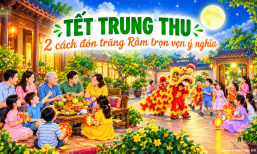 Ngày Trung thu: Nguồn gốc, ý nghĩa và 2 cách đón trăng Rằm trọn vẹn