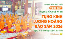 Video số 7: Quyển 2 (Chương 10-32) - Tụng kinh Lương Hoàng Bảo Sám| Ngày 25/8/BN