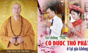 Vợ chồng còn 'trẻ' có được phép thờ Phật không?