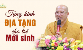 Tại sao nhà có trẻ mới sinh, gia đình nên tụng kinh Địa Tạng?