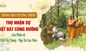 Thông báo chương trình thọ nhận sự đặt bát cúng dường của Phật tử CLB Cúc Vàng - Tập Tu Lục Hòa