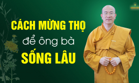 Lời Phật dạy về cách mừng thọ để ông bà sống lâu, khỏe mạnh