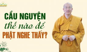 Cầu nguyện thế nào để Phật 'nghe' thấy?