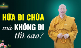 Hứa đi chùa mà không đi có đáng lo không? | Thầy Thích Trúc Thái Minh
