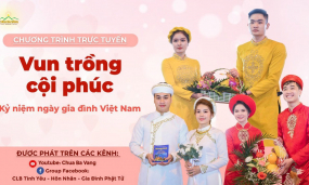 'Vun trồng cội phúc - Kỷ niệm ngày gia đình Việt Nam' | Chùa Ba Vàng, ngày 18/5/Tân Sửu