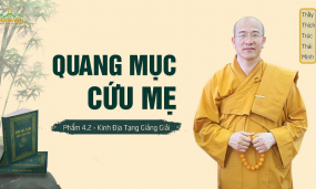 Quang Mục cứu mẹ - phẩm 4.2 | kinh Địa Tạng giảng giải | Thầy Thích Trúc Thái Minh