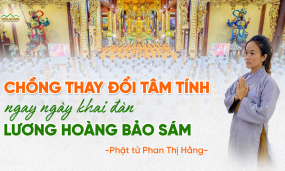 Chồng thay đổi tâm tính tích cực hơn ngay trong ngày khai đàn Lương Hoàng Bảo Sám
