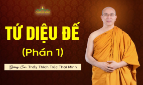 Tứ diệu đế (Tứ thánh đế) - Phần 1 | Thầy Thích Trúc Thái Minh