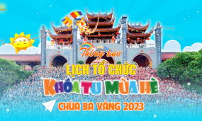 Thông báo lịch tổ chức khóa tu mùa hè chùa Ba Vàng năm 2023