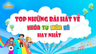 Tổng hợp những bài hát khóa tu mùa hè hay và ý nghĩa nhất