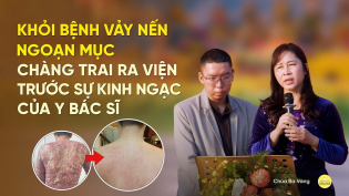 Chấm dứt 12 năm khổ sở vì vảy nến - chàng trai khỏi bệnh trước sự ngỡ ngàng của y bác sĩ