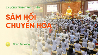 Sám hối chuyển hóa | Chùa Ba Vàng, ngày 12/4/Giáp Thìn