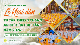 Lễ khai đàn tu tập theo 3 tháng an cư kiết hạ của chư Tăng năm 2024 | 03/5/Giáp Thìn